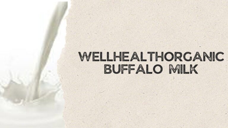 Unveiling the Goodness of WellHealthOrganic Buffalo Milk: A Complete Guide