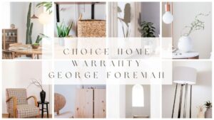 choice home warranty george foreman