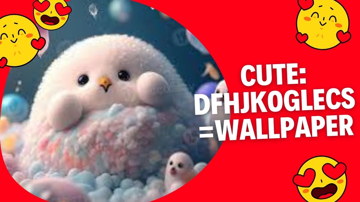 Cute: dfhjkoglecs=Wallpaper